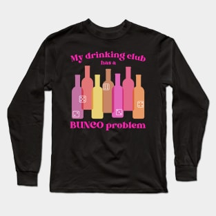 Bunco Club Has a Drinking Problem Long Sleeve T-Shirt